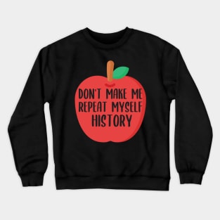 REPEAT MYSELF HISTORY Crewneck Sweatshirt